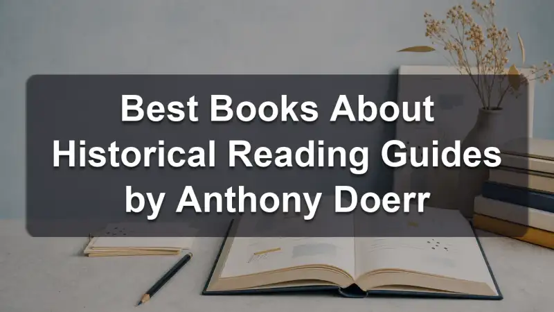 Stack of books by Anthony Doerr and related historical reading guides
