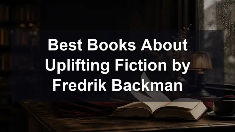 Fredrik Backman uplifting fiction reading guide