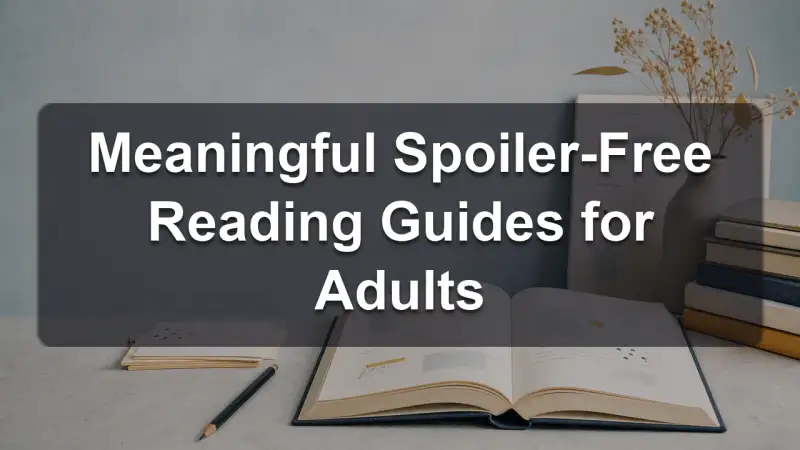 Meaningful spoiler-free reading guides for adults