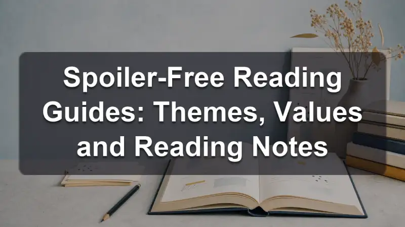 Spoiler-free reading guides by theme and value